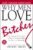 Why Men Love Bitches: From Doormat to Dreamgirl―A Woman’s Guide to Holding Her Own in a Relationship